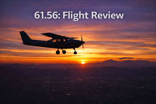 FAR 61.56 Explained: The Flight Review (BFR) — Requirements, Myths, and What You Really Need to Know