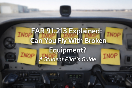 FAR 91.213 Explained: Can You Fly With Broken Equipment? A Student Pilot’s Guide
